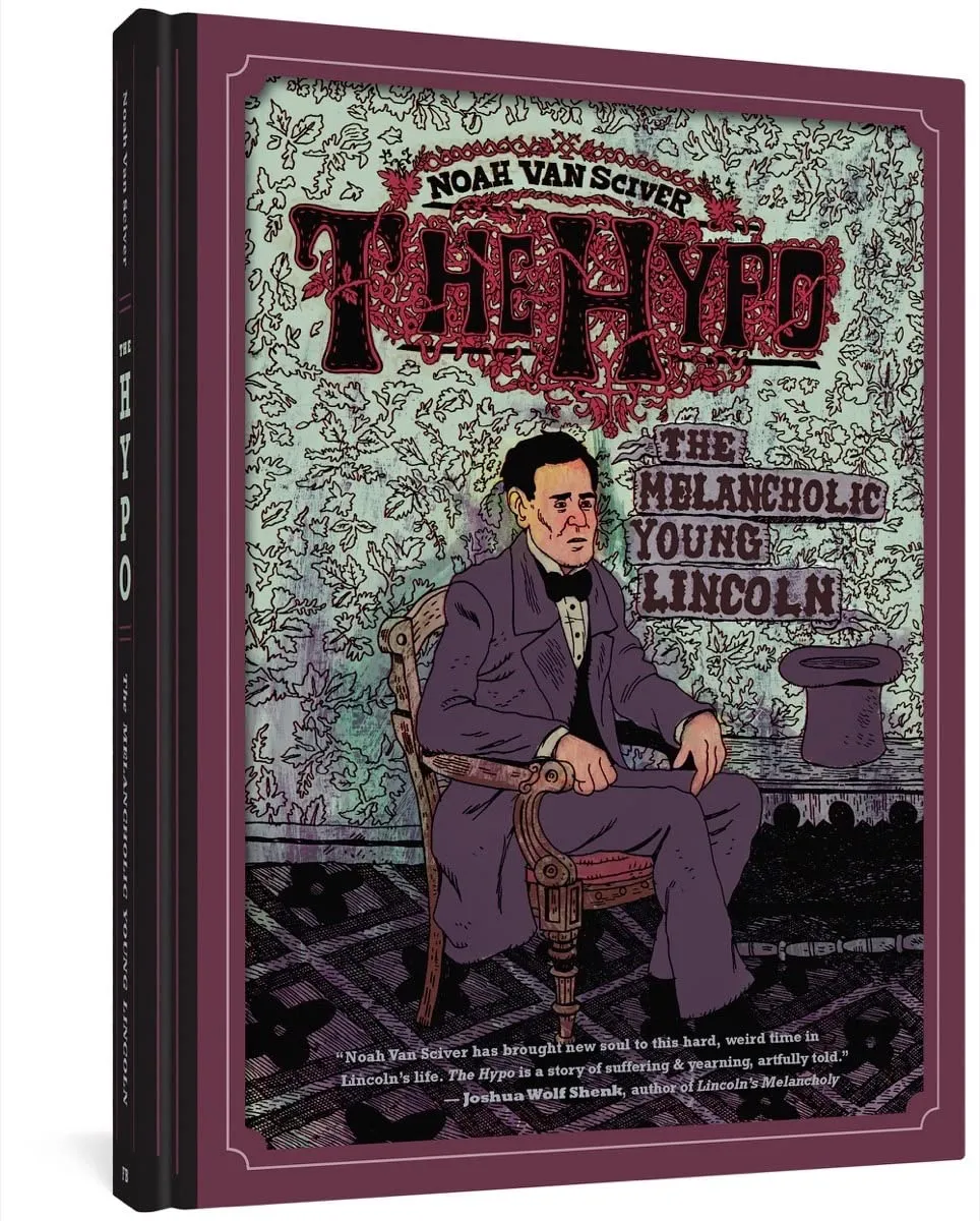 The Hypo: The Melancholic Young Lincoln Hardcover Graphic Novel by Noah Van Sciver